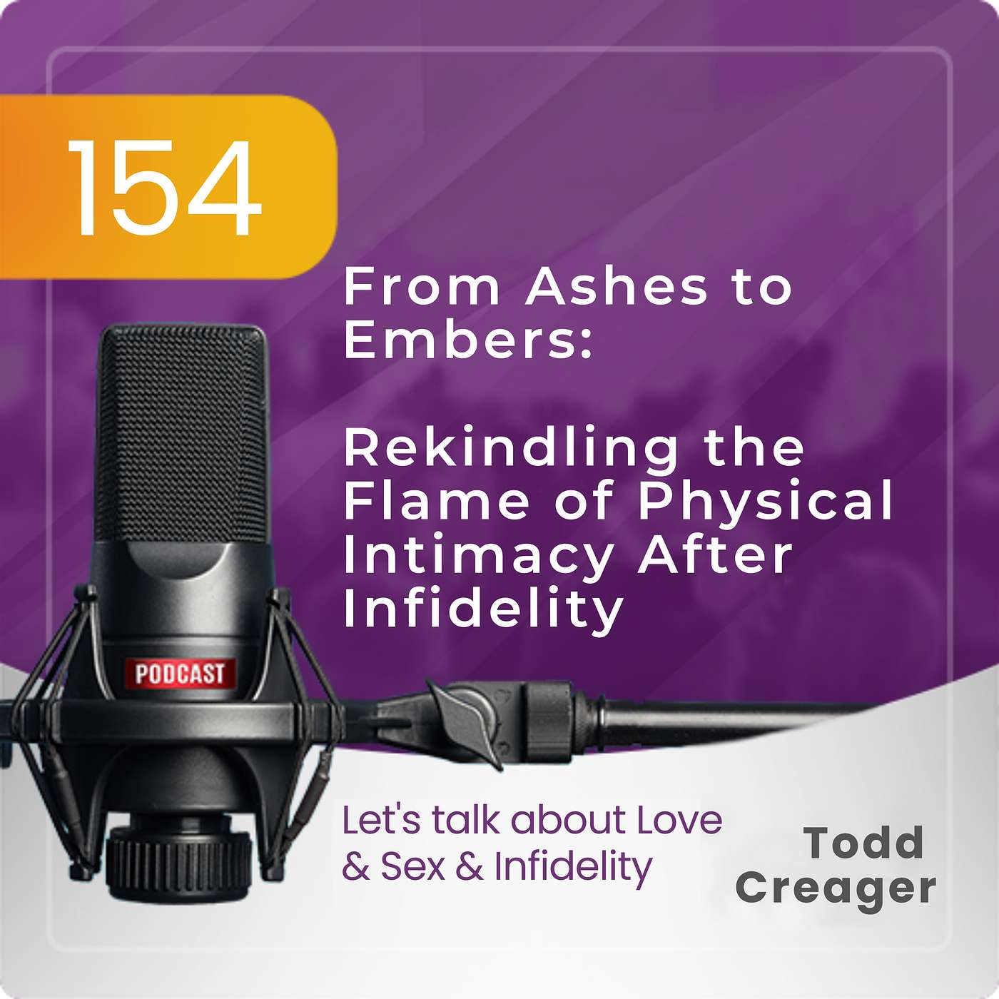 Episode #154 From Ashes to Embers: Rekindling the Flame of Physical Intimacy After Infidelity episode artwork