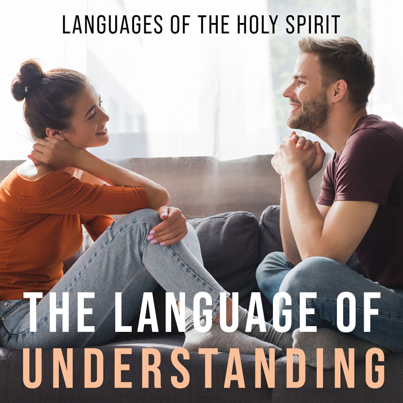 Season 2 Episode 151 - Languages of the Holy Spirit - Language of Understanding