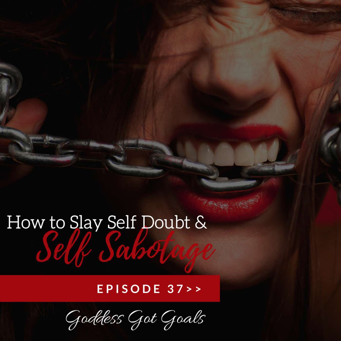 37: How to Slay Self Doubt & Stop Self Sabotage episode artwork