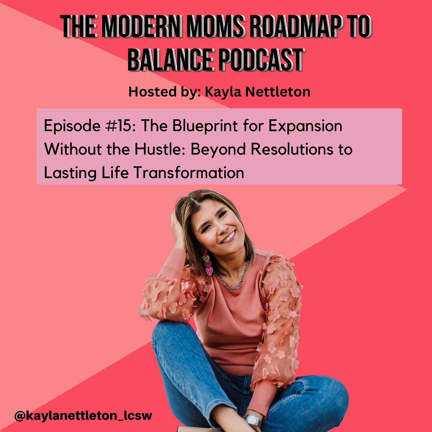 Episode 15: The Blueprint for Expansion Without the Hustle: Beyond Resolutions to Lasting Life Transformation episode artwork