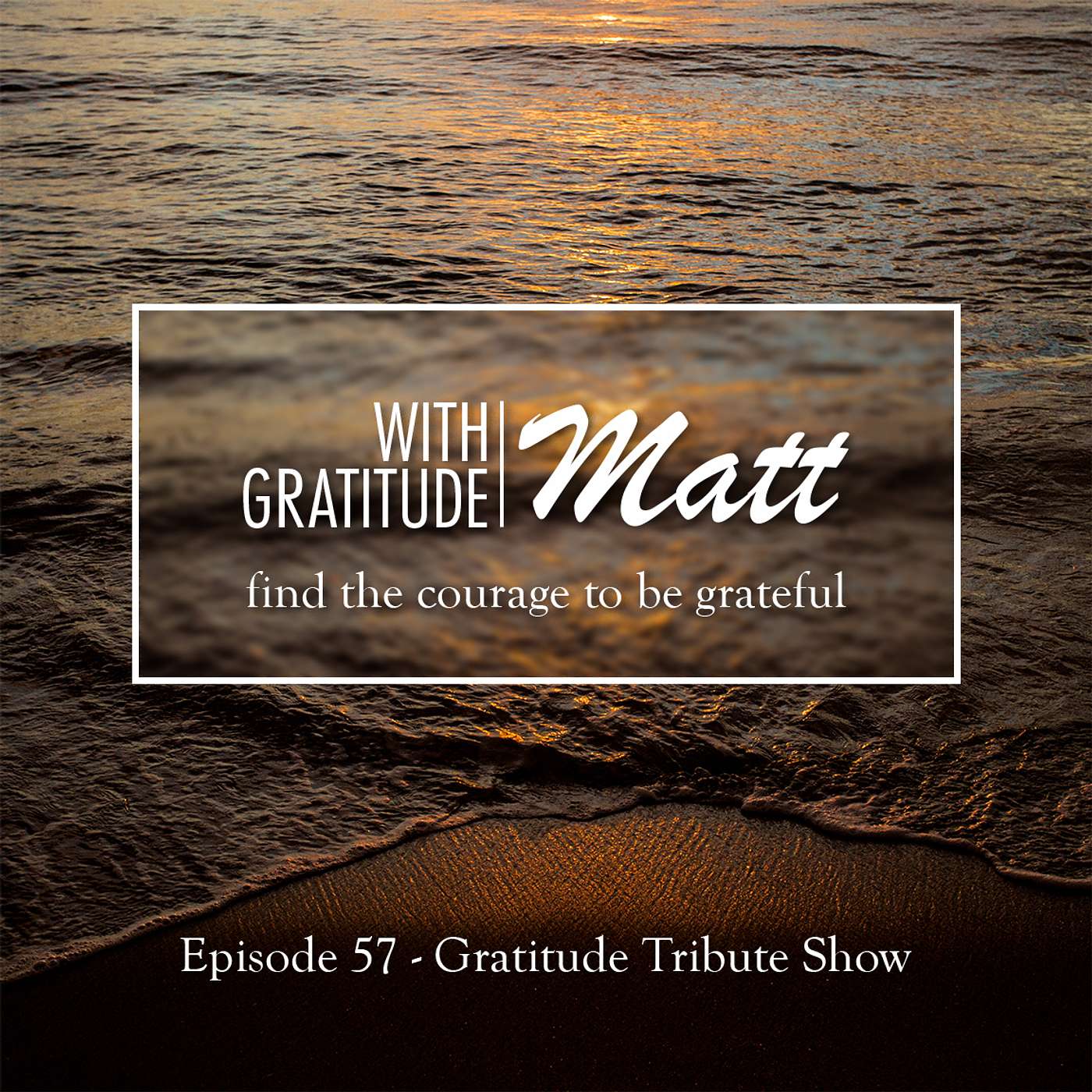 With Gratitude, Matt - The Gratitude Tribute Show, with Listeners and Past Guests