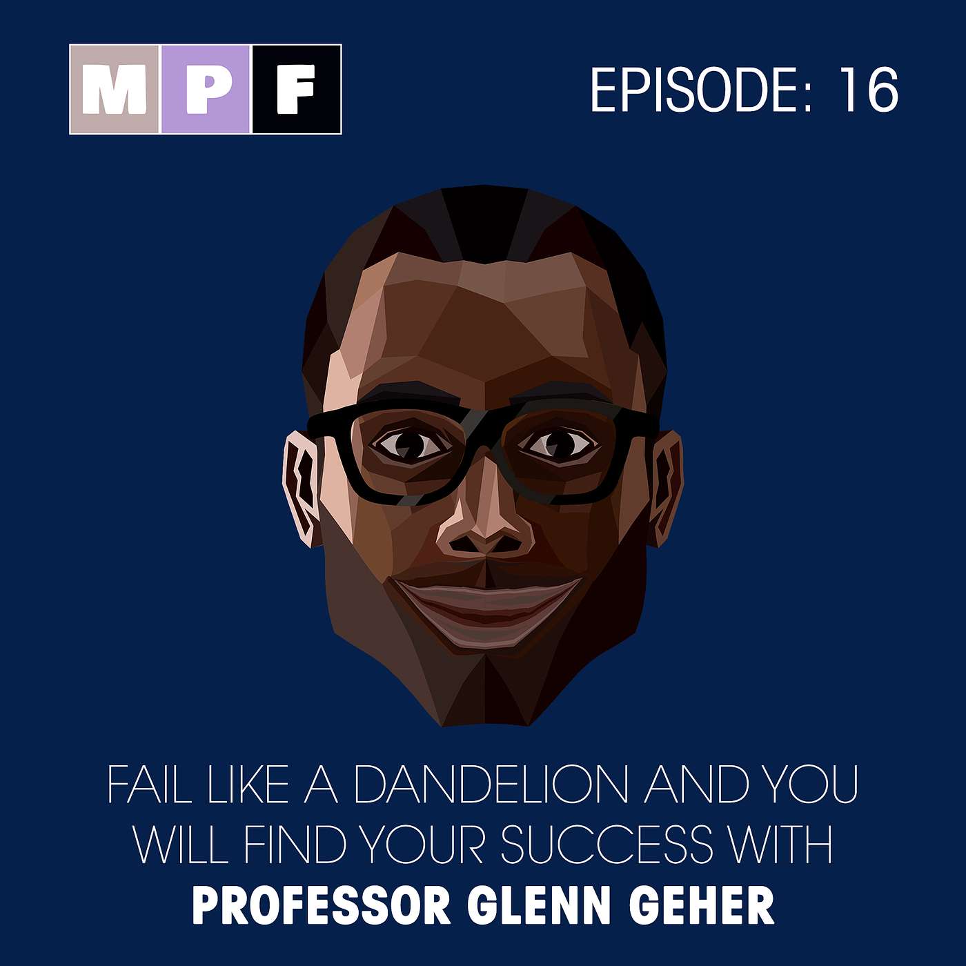 Fail Like a Dandelion and you will find your Success with Professor Glenn Geher
