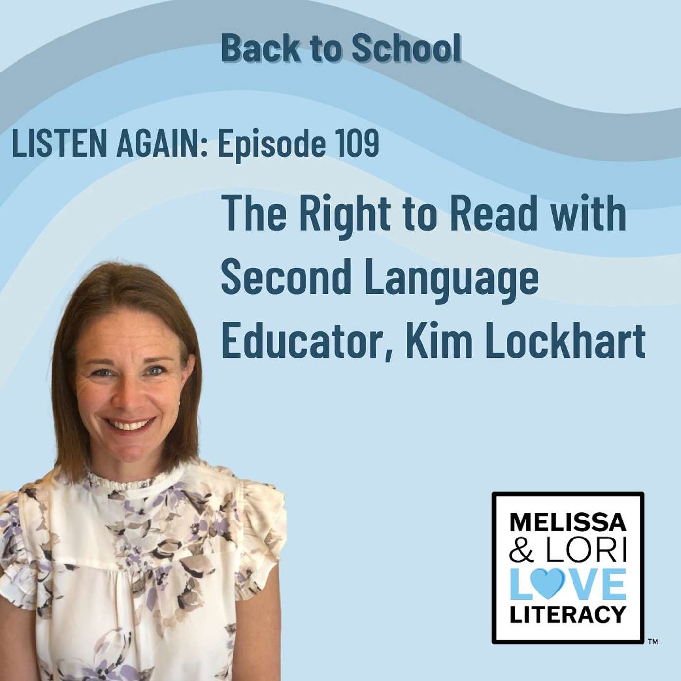 [Listen Again] Ep. 109: The Right to Read with Second Language Educator, Kim Lockhart - podcast episode cover