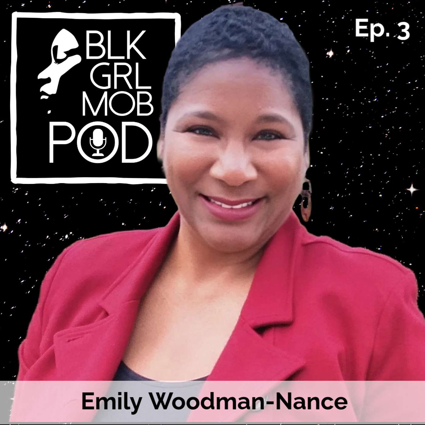 Episode 3 of the BLK GRL MOB POD - Emily Woodman-Nance episode artwork