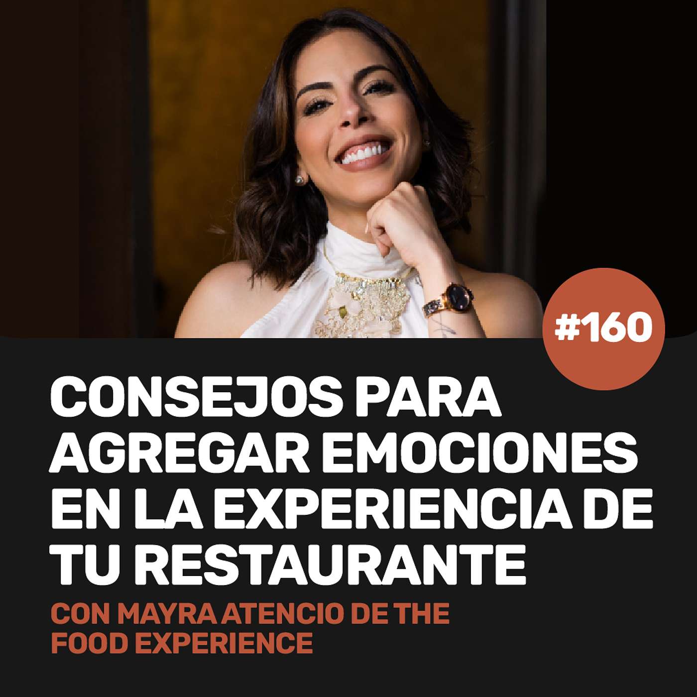 Ep 160 - Consejos para agregar más emociones en la experiencia de tu restaurante con Mayra Atencio de The Food Experience episode artwork