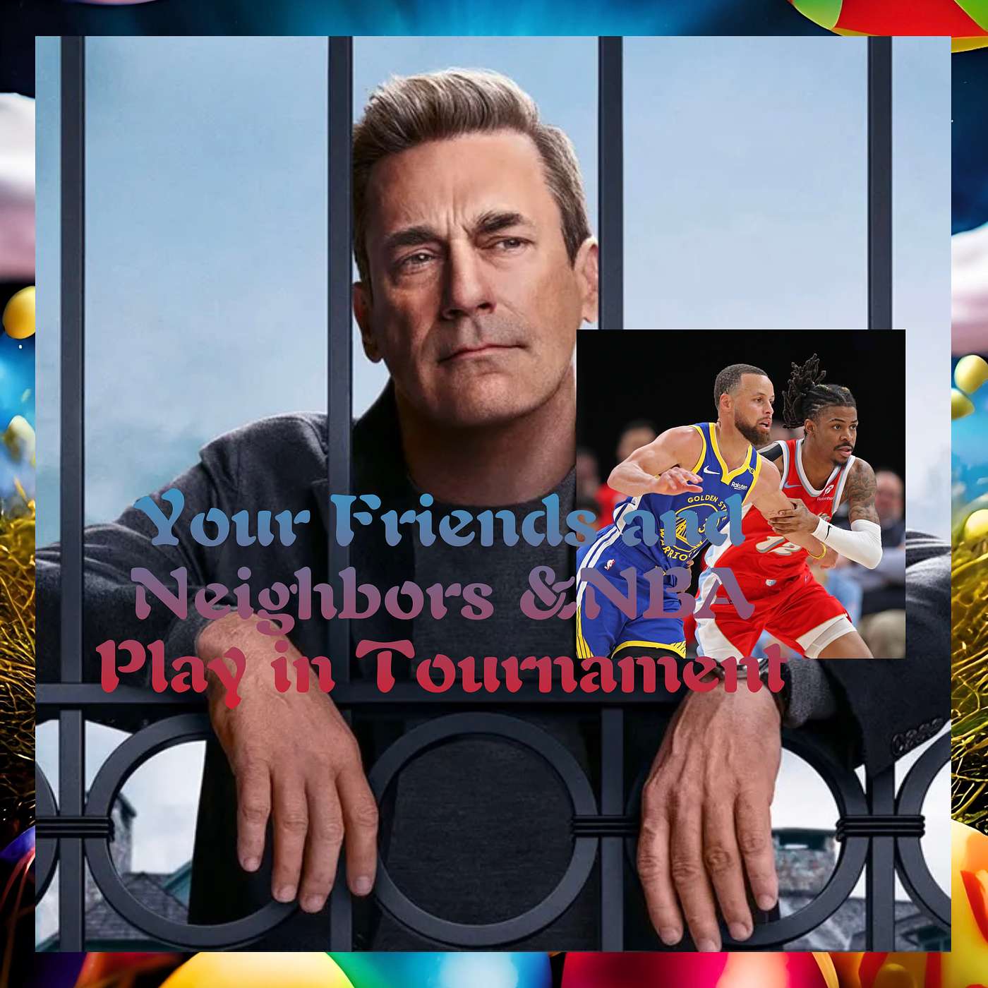 Your Friends and Neighbors &NBA Play in Tournament episode artwork