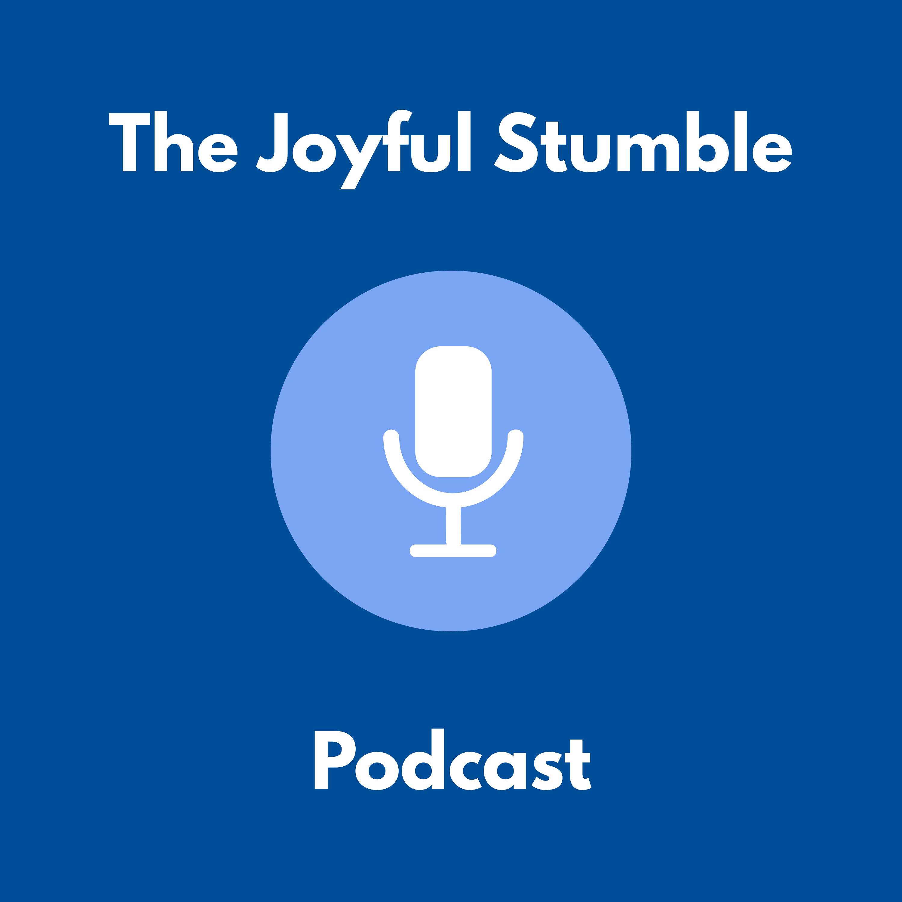 The Joyful Stumble