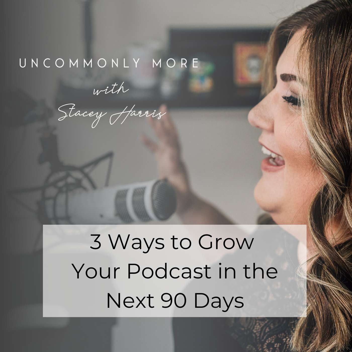 3 Ways to Grow Your Podcast in the Next 90 Days
