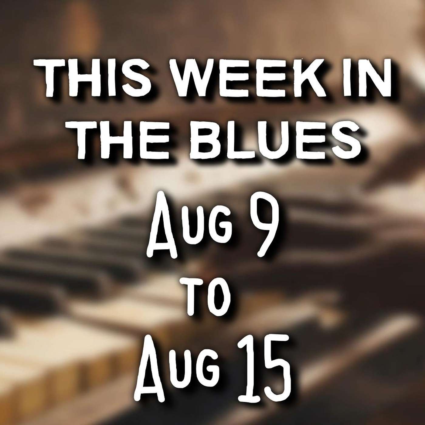 This Week In The Blues: August 9 - August 15, 2026 episode artwork