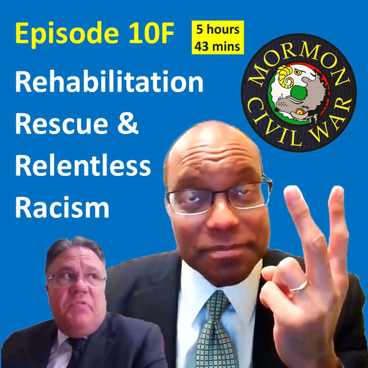 CvP 10F Christians v Pharisees: Choosing Sides And How To Fight For Them In The Mormon Civil War EPISODE 10F - REHABILITATION RESCUE AND RELENTLESS RACISM