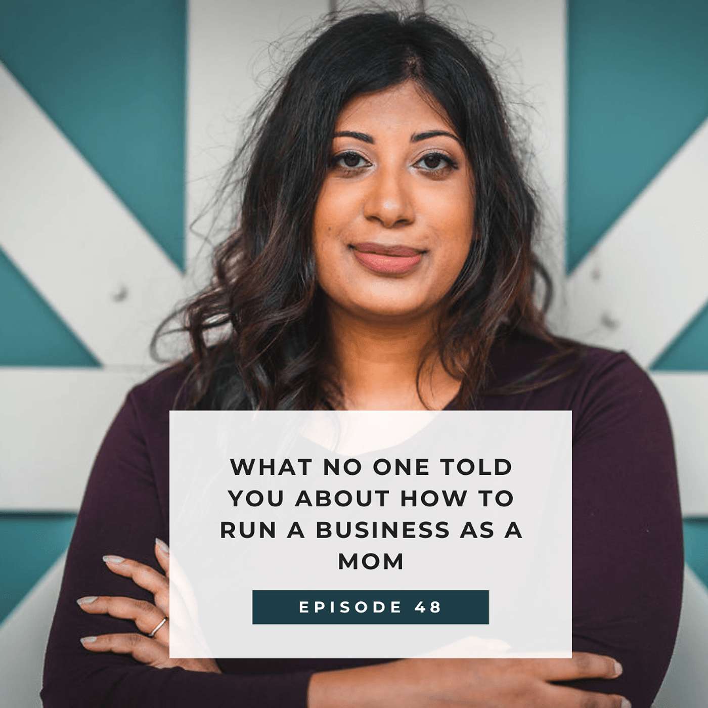 What No One Told You About How to Run a Business as a Mom - E48 episode artwork