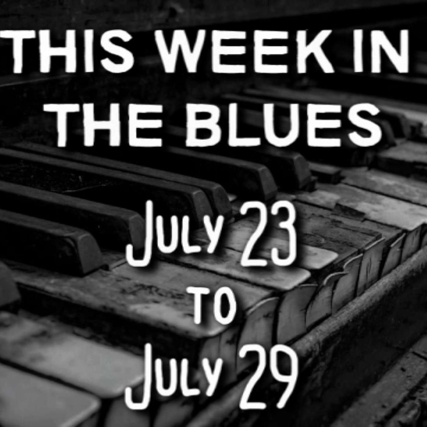 This Week In The Blues: July 23 - July 29, 2023