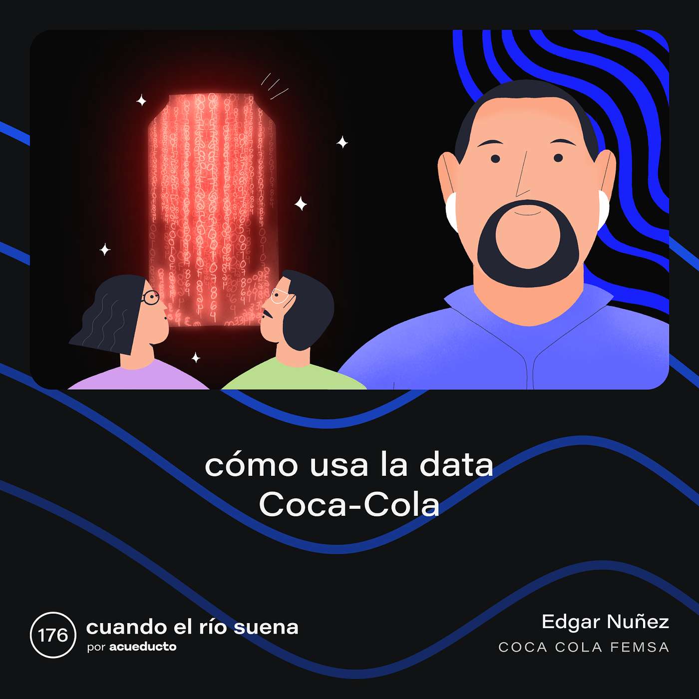 Startups, tecnología e innovación - Cuando el río suena - E176: Cómo usa la data Coca-Cola, Edgar Nuñez - Coca Cola FEMSA