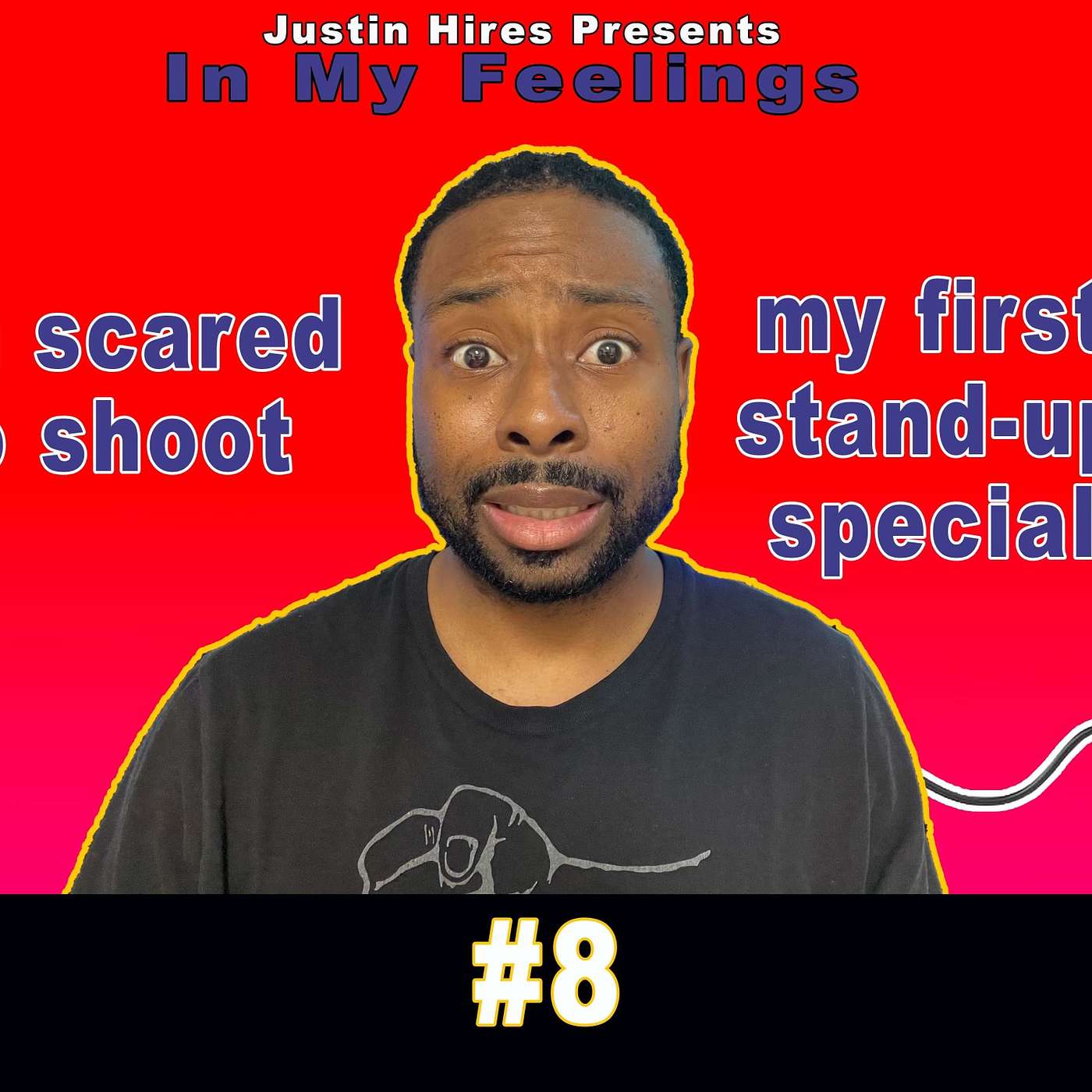 I'm Scared To Shoot My First Stand-Up Special | In My Feelings #8 | Justin Hires
