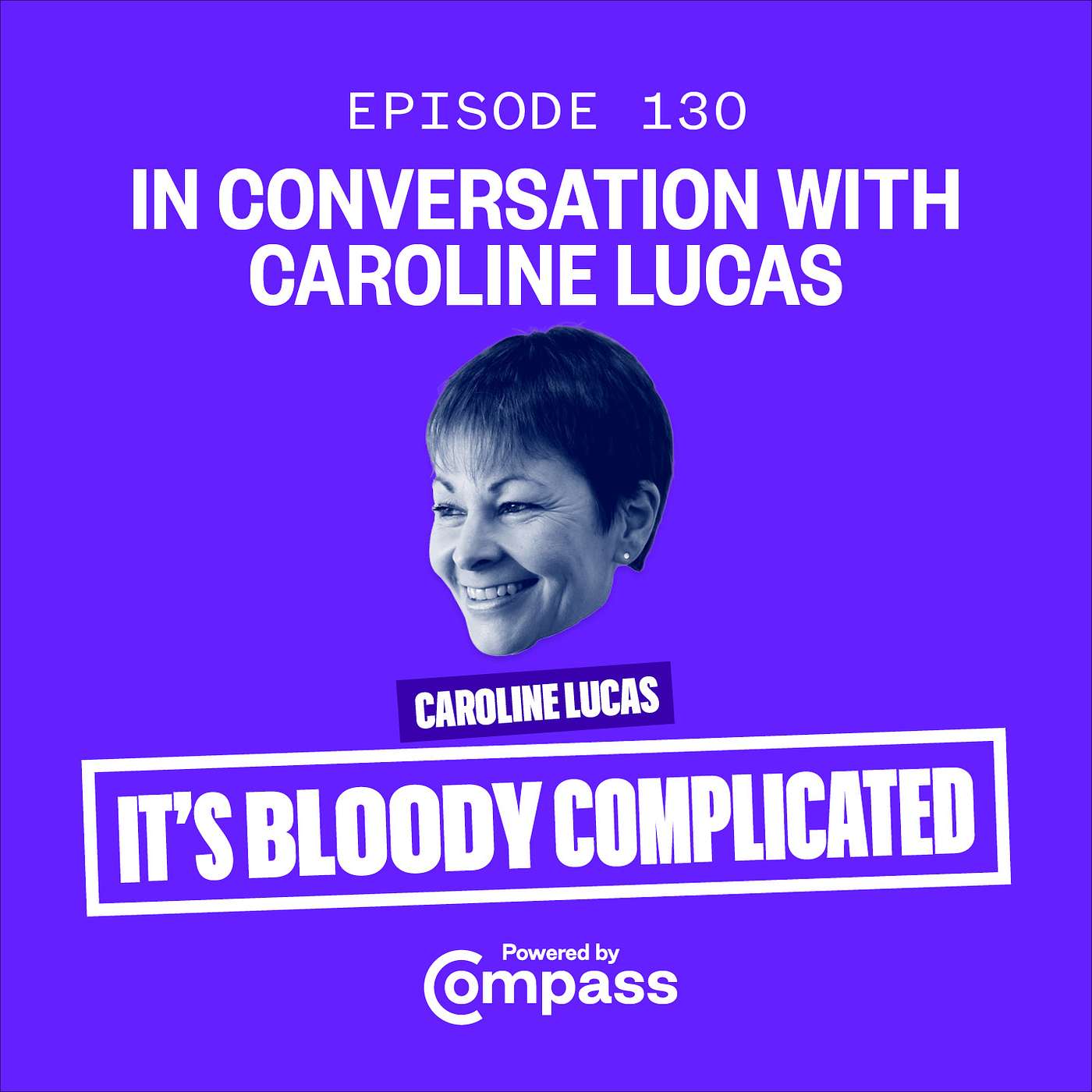 In Conversation with Caroline Lucas | ep 130