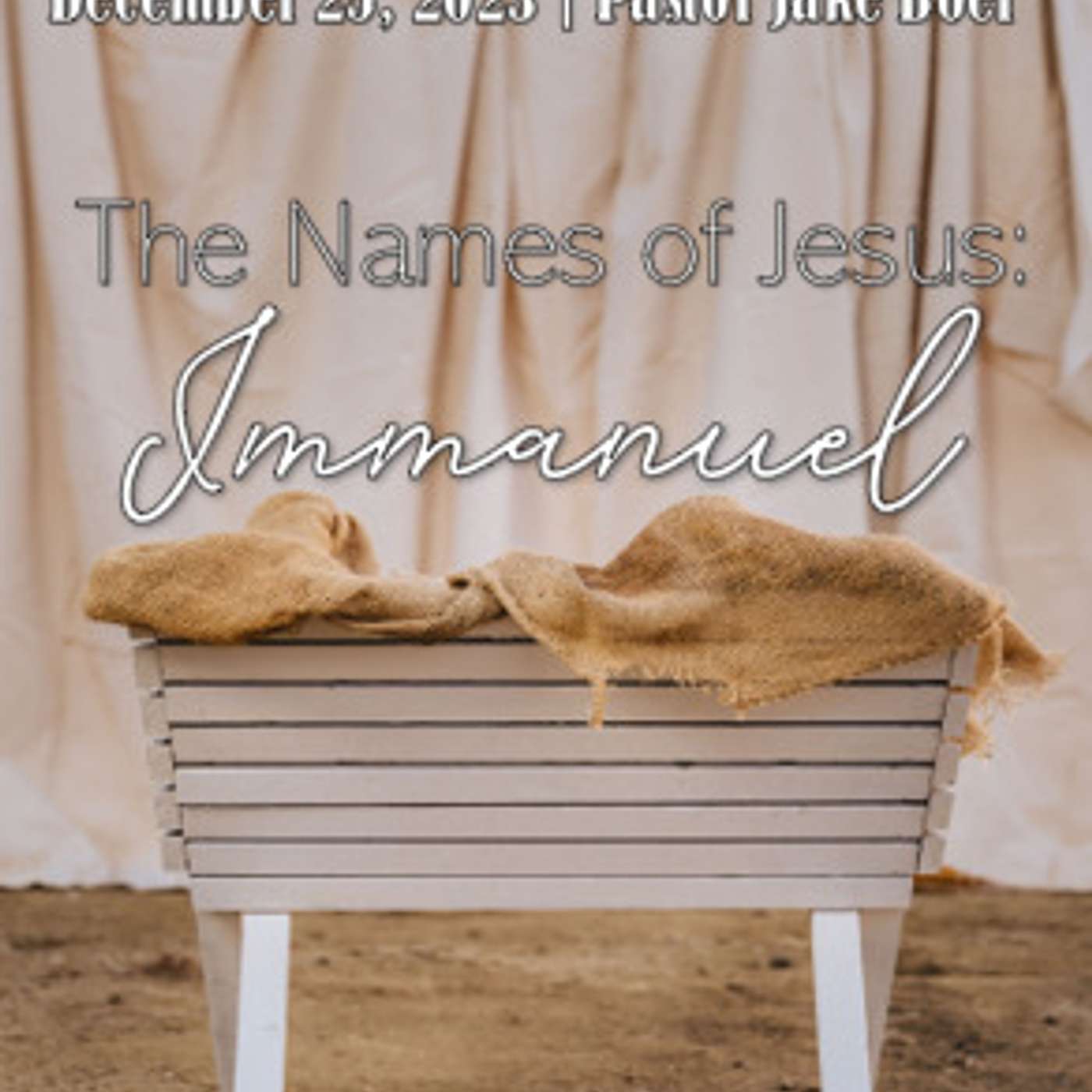 December 25, 2023 The Names of Jesus: Immanuel   Matthew 1:18-25 episode artwork
