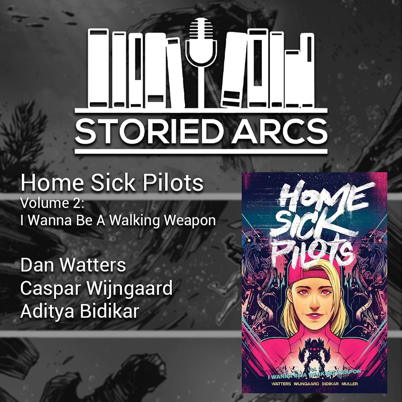 Home Sick Pilots Volume 02: I Wanna Be A Walking Weapon episode artwork