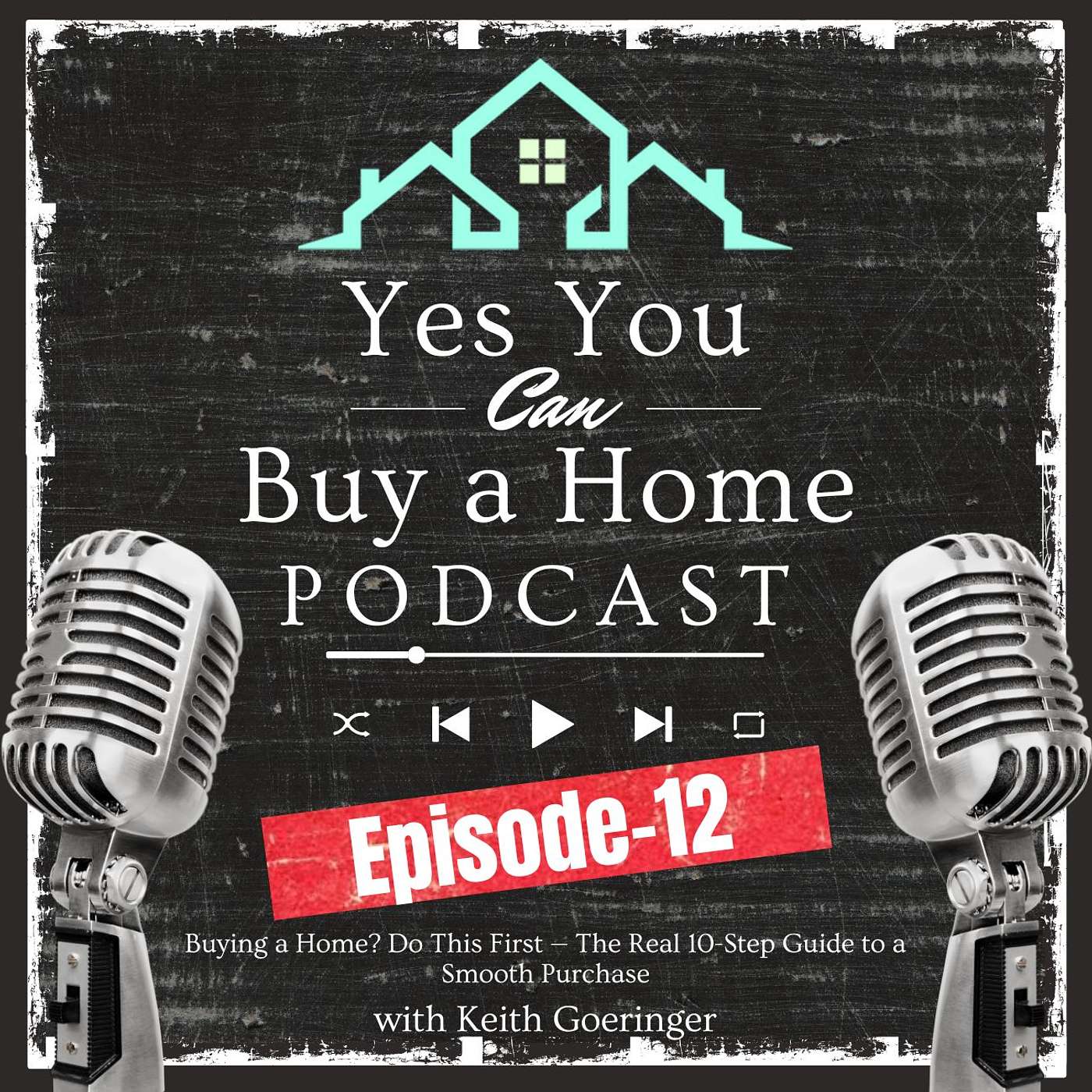Yes! You Can Buy a Home with Keith Goeringer
