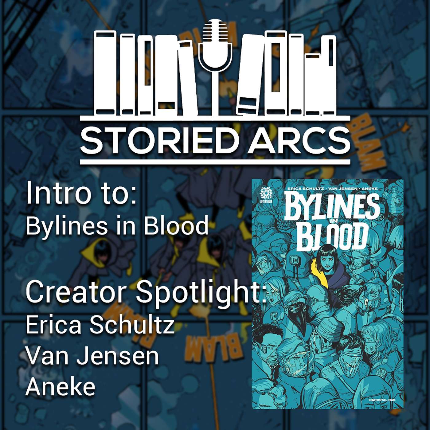 Intro to Bylines in Blood & Creator Spotlight: Erica Schultz, Van Jensen, and Aneke