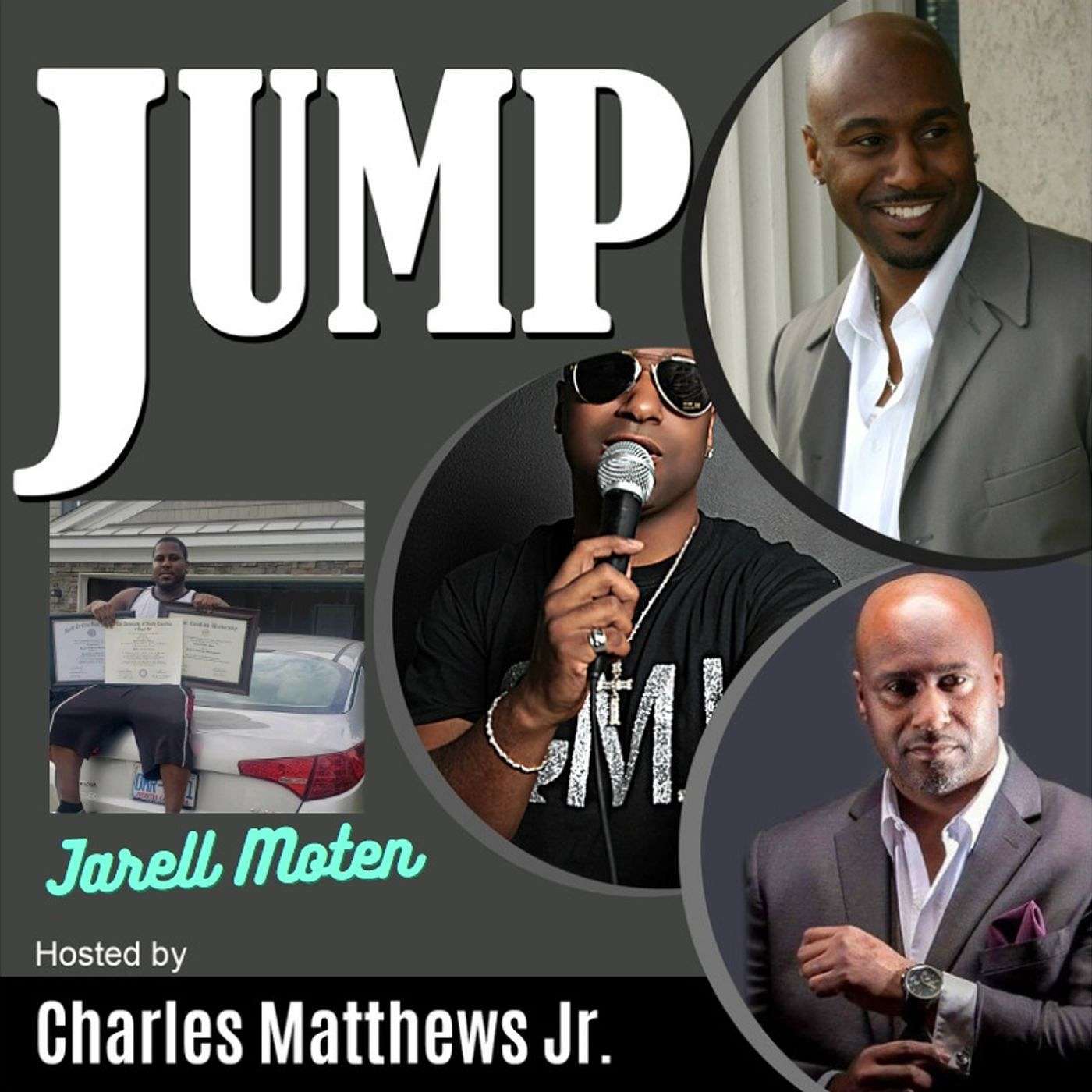 Episode 33 Jump with Jarell Moten never give up and listen to the no's