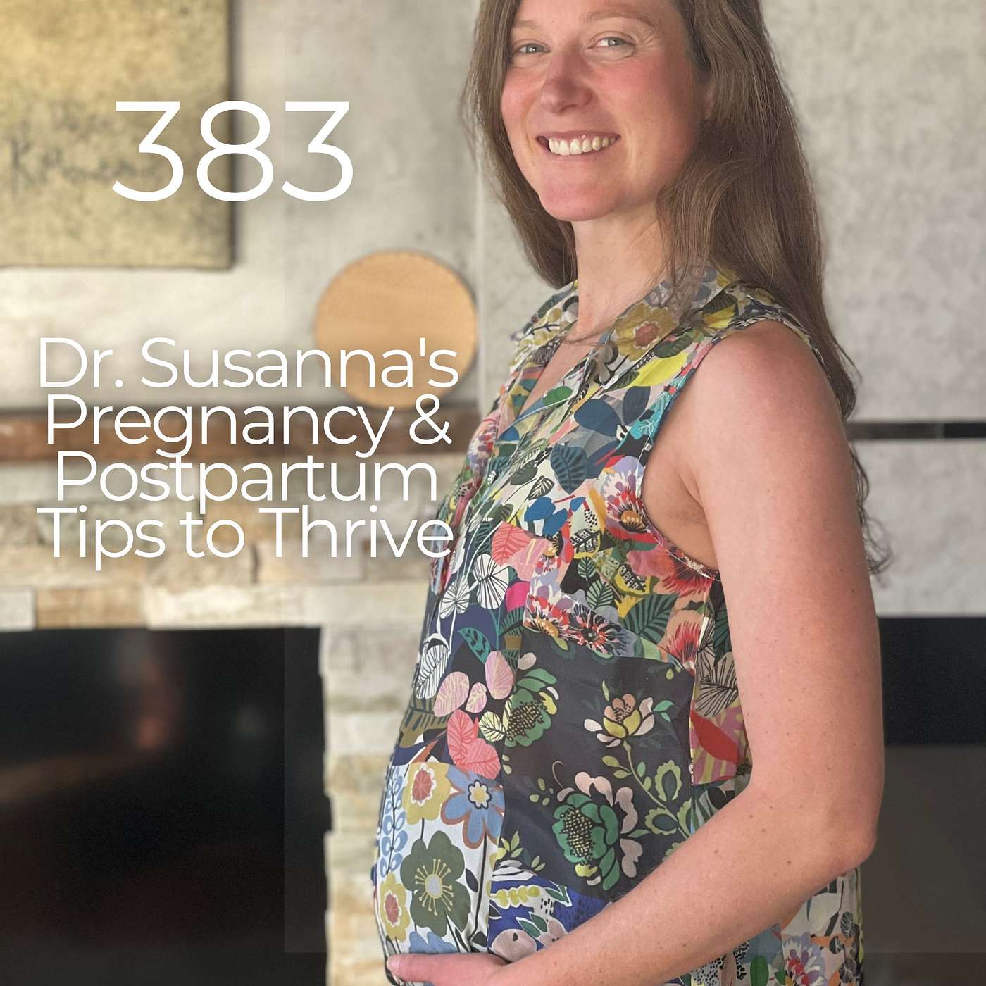 #383 - Dr. Susanna's Pregnancy and Postpartum Tips to Thrive