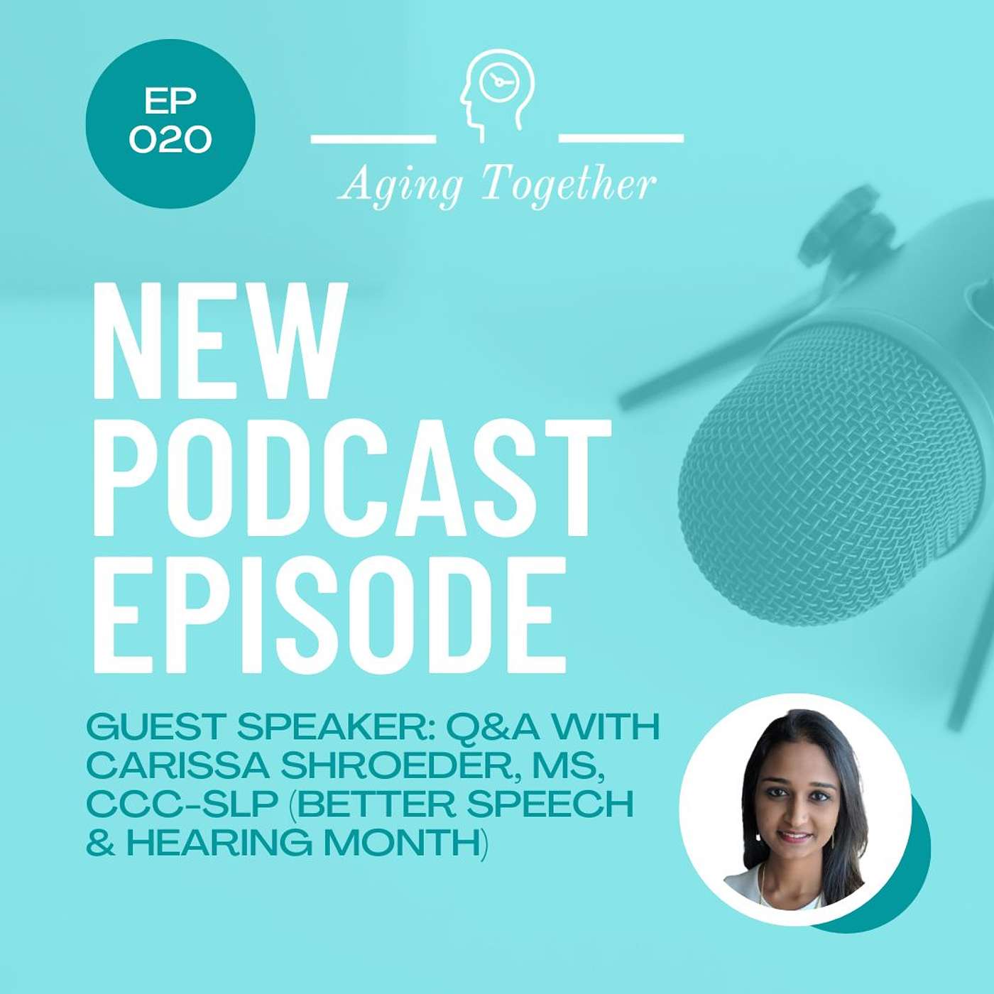 EP020: Aging & Communication with Carissa Schroeder, MS, CCC-SLP (Better Speech & Hearing Month)
