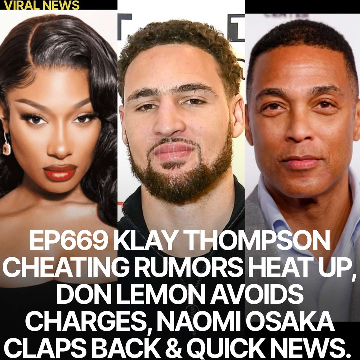 EP669 KLAY THOMPSON CHEATING RUMORS HEAT UP, DON LEMON AVOIDS CHARGES, NAOMI OSAKA CLAPS BACK & QUICK NEWS. EP669 KLAY THOMPSON CHEATING RUMORS HEAT UP, DON LEMON AVOIDS CHARGES, NAOMI OSAKA CLAPS BACK & QUICK NEWS.