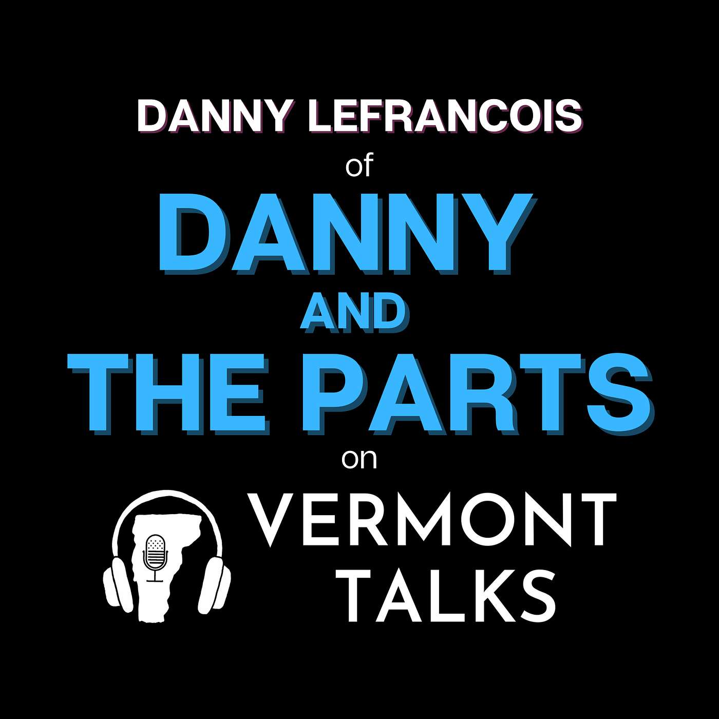 Danny LeFrancois of Danny and the Parts