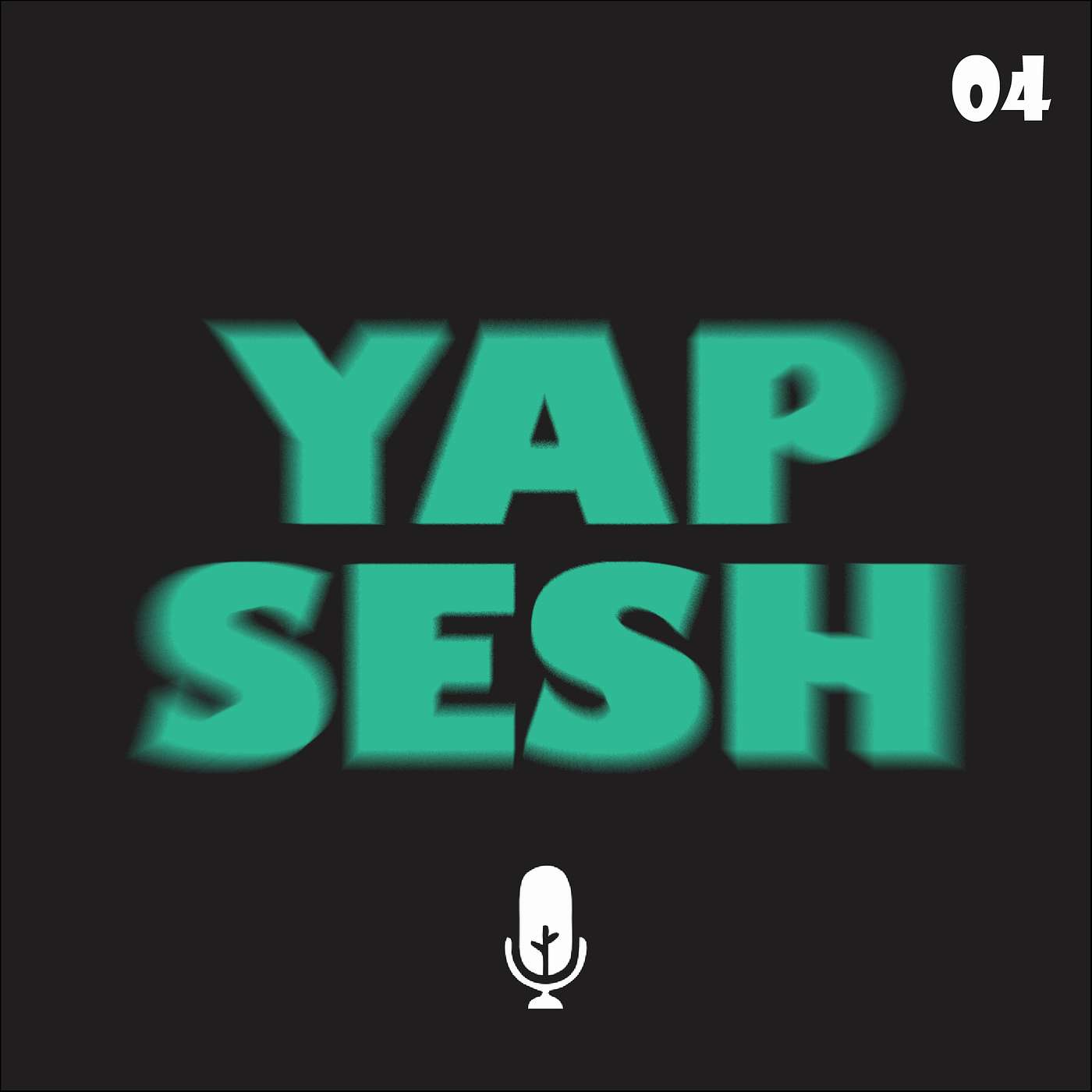 Yap sesh 04