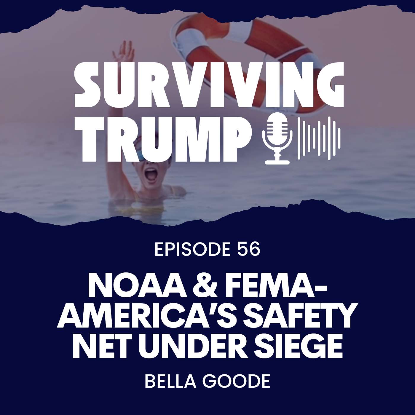 Episode 56: NOAA & FEMA — America’s Safety Net Under Siege Episode 56: NOAA & FEMA — America’s Safety Net Under Siege