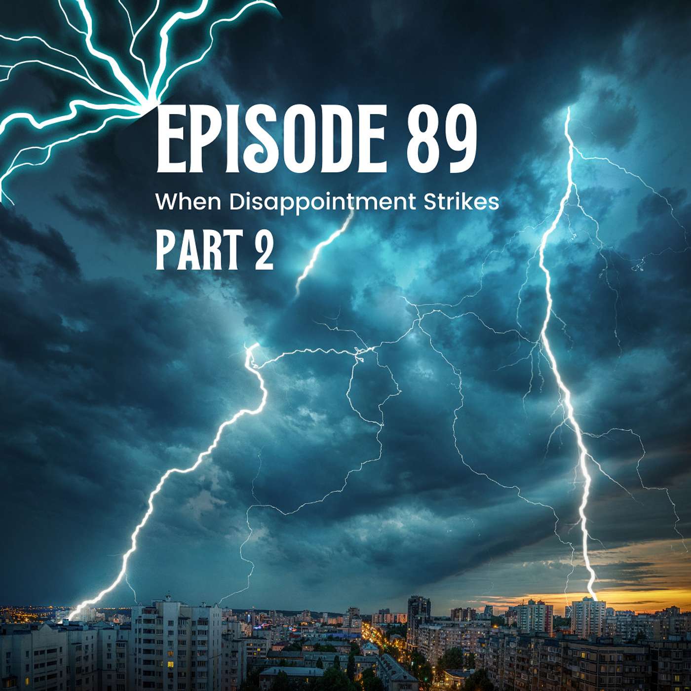 Episode 89: When Disappointment Strikes (Part 2)