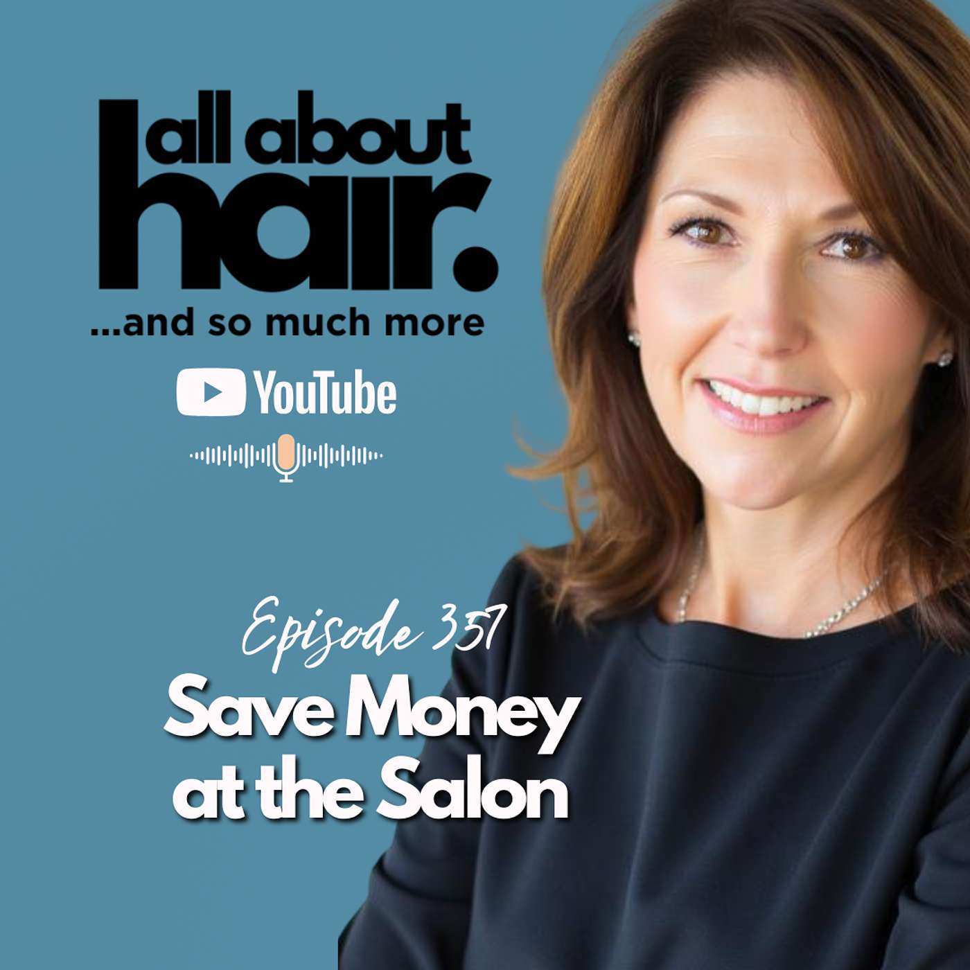 EP 357: Smart Ways to Cut Your Salon Bill in Half (Without Sacrificing Great Hair) episode artwork