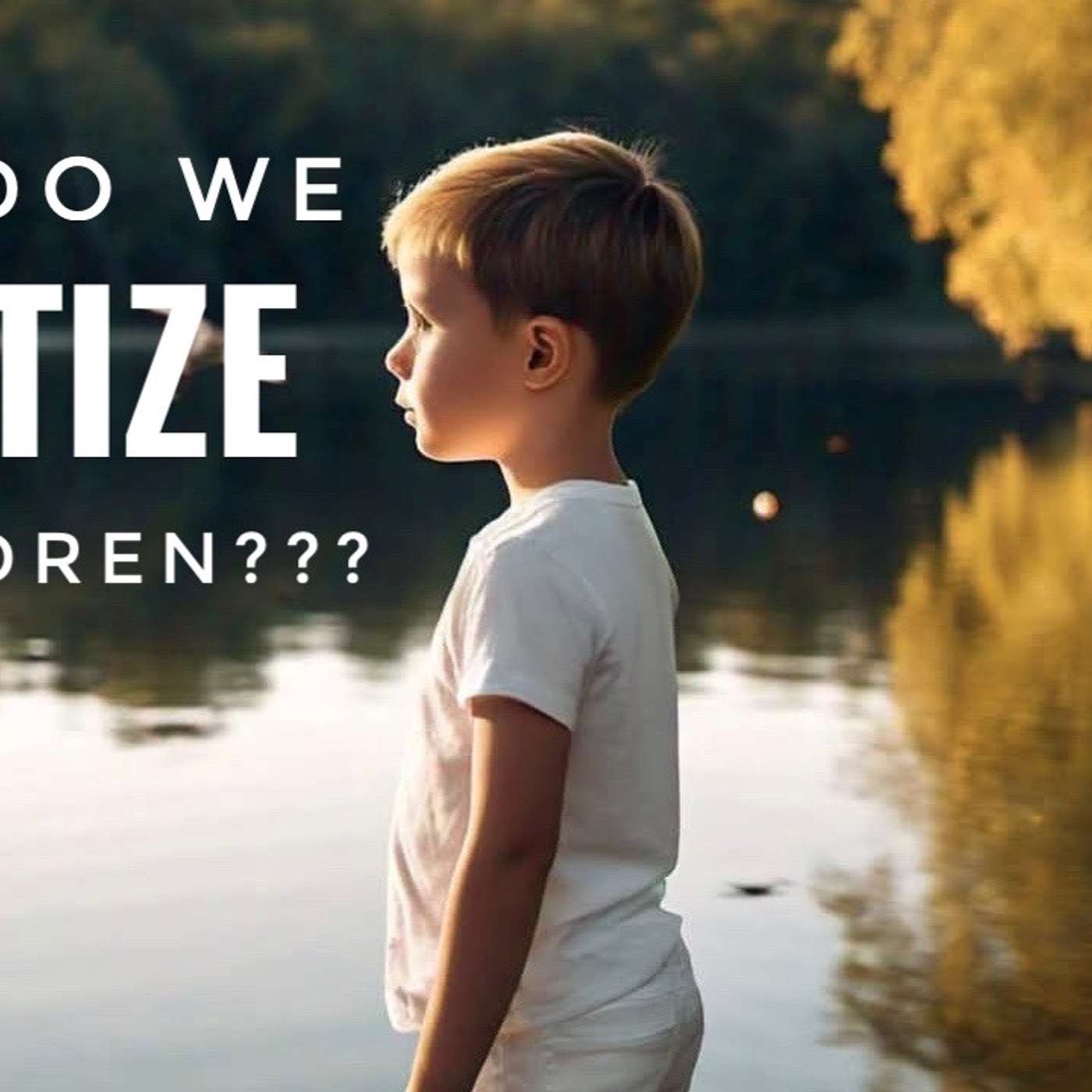 286 Why do we baptize children?