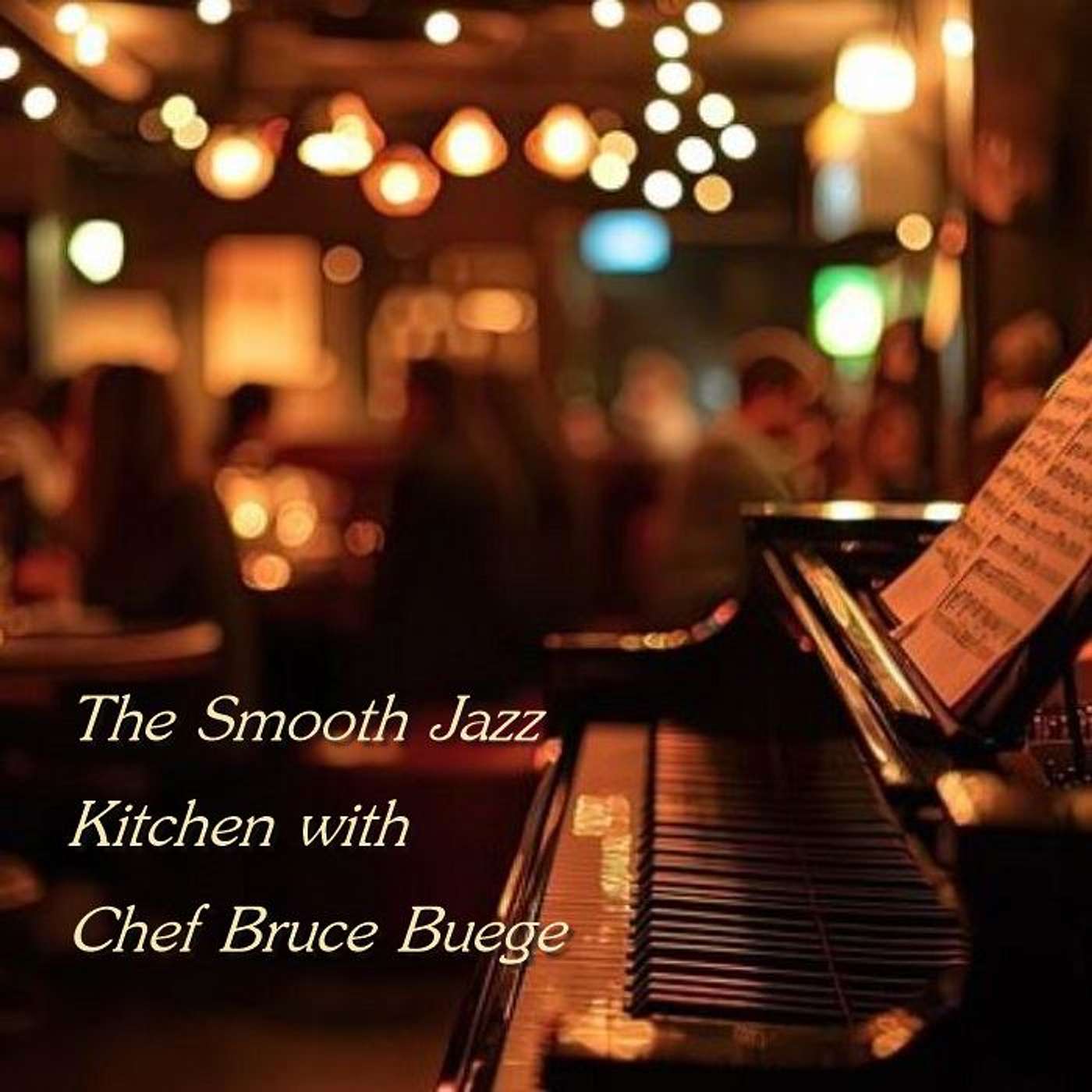 The Smooth Jazz Kitchen with Chef Bruce Buege - Good Times In Our Happy Place episode artwork