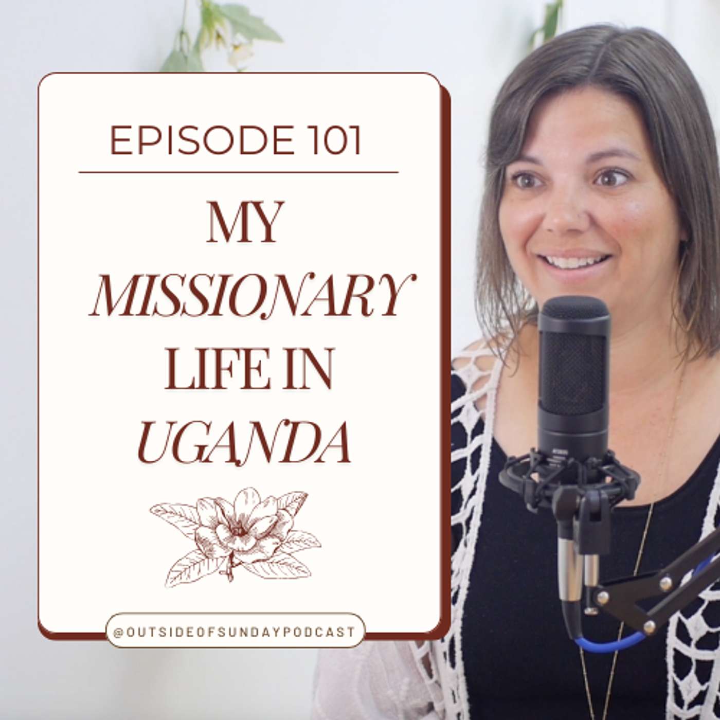 Episode 101: My Missionary Life in Uganda - Destiny Calhoon, Part 1