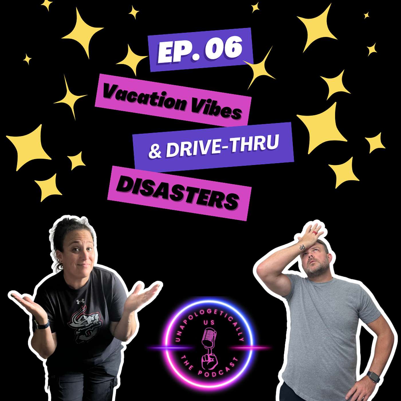 EP 06 - Vacation Vibes & Drive-Thru Disasters