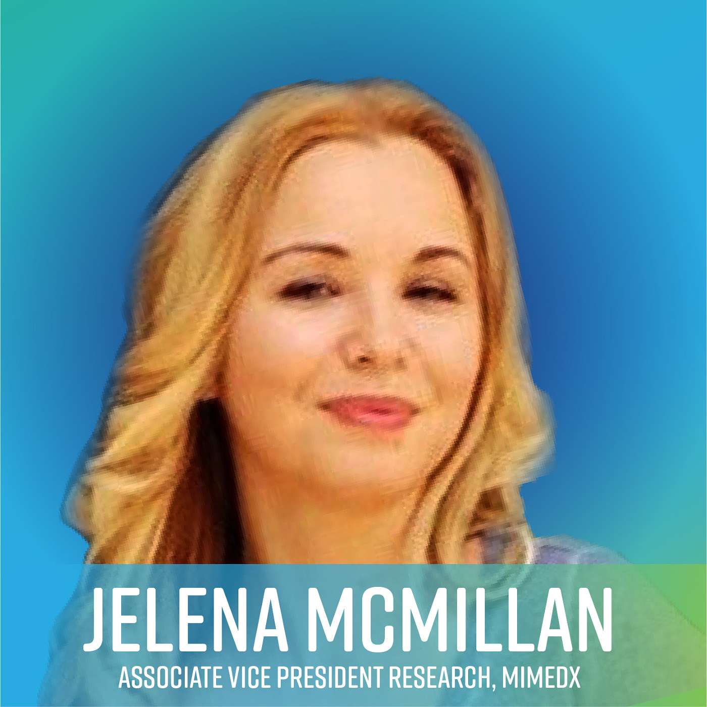 Hear Jelena McMillan, Associate Vice President Research, MiMedx