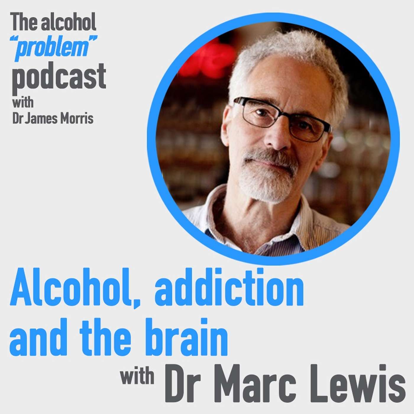 Alcohol, addiction and the brain with Dr Marc Lewis