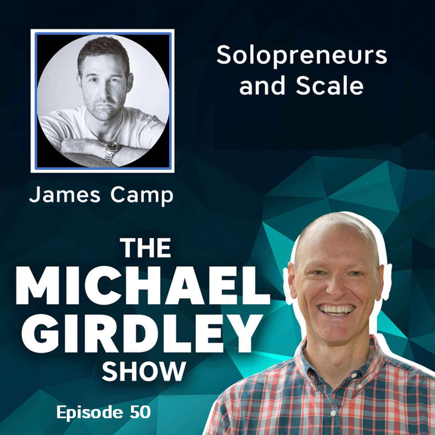 James Camp, Founder of Nanoflips.com - Solopreneurs and Scale - The Michael Girdley Show Episode 50