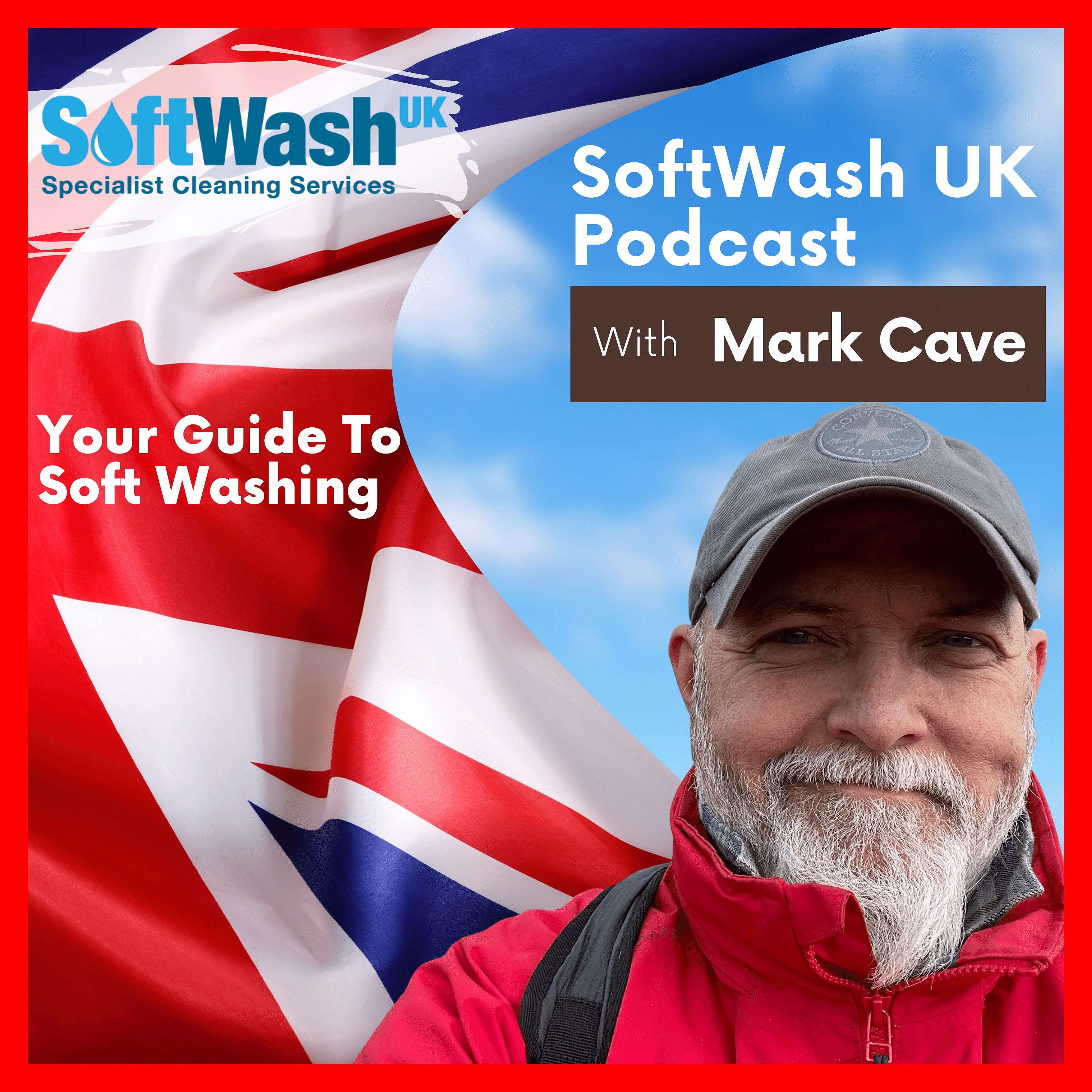 SoftWash UK Podcast with Mark Cave Your Guide to Softwashing