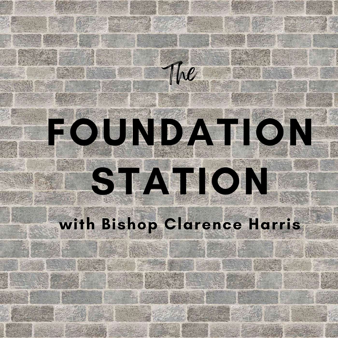 The Foundation Station with Bishop Clarence Harris 