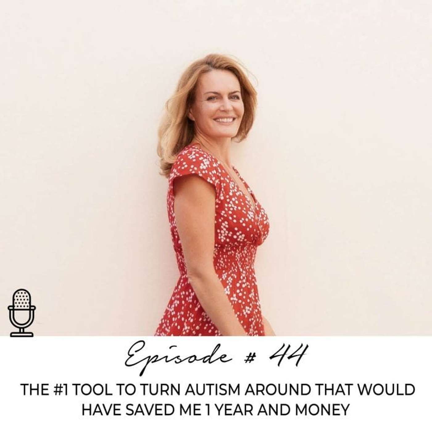 #44 : THE NO. 1 TOOL TO TURN AUTISM AROUND THAT WOULD HAVE SAVED ME 1 YEAR AND MONEY episode artwork
