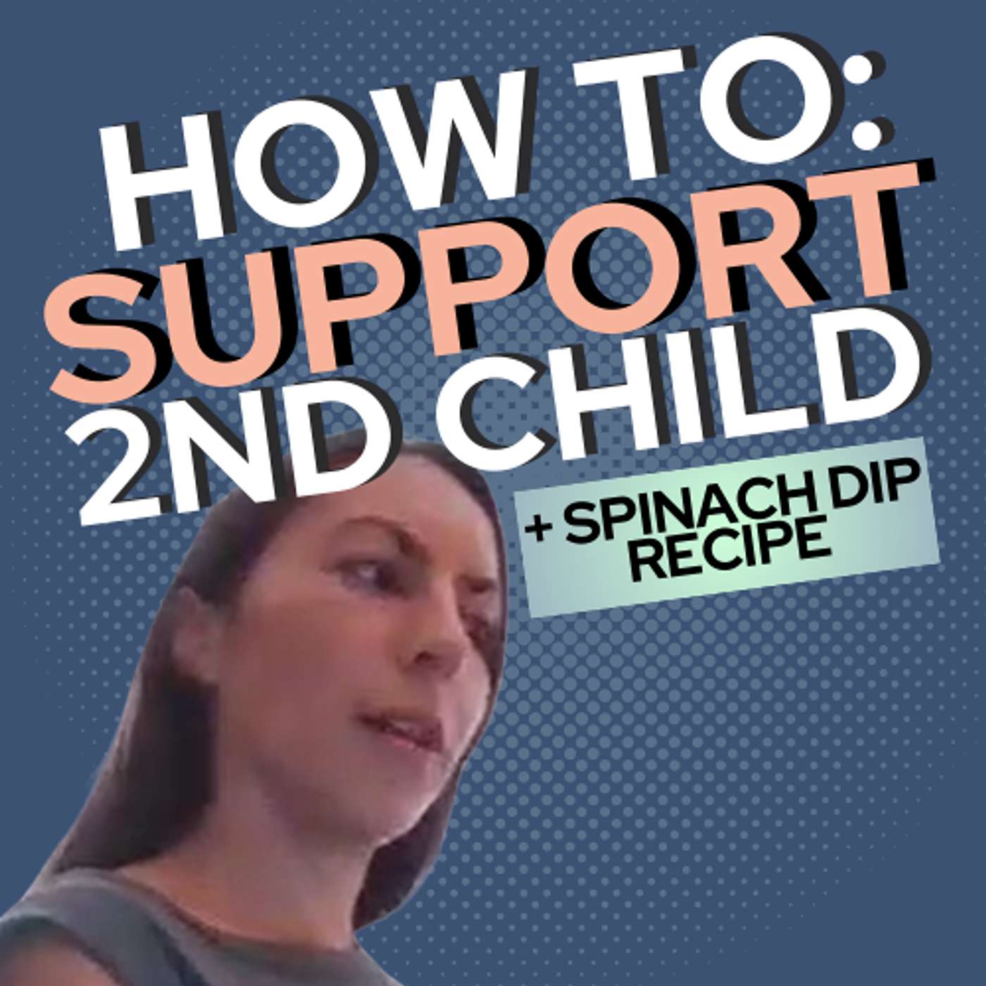 Support Your 2nd Child: Melissa on Navigating Challenges + Spinach Artichoke Dip episode artwork