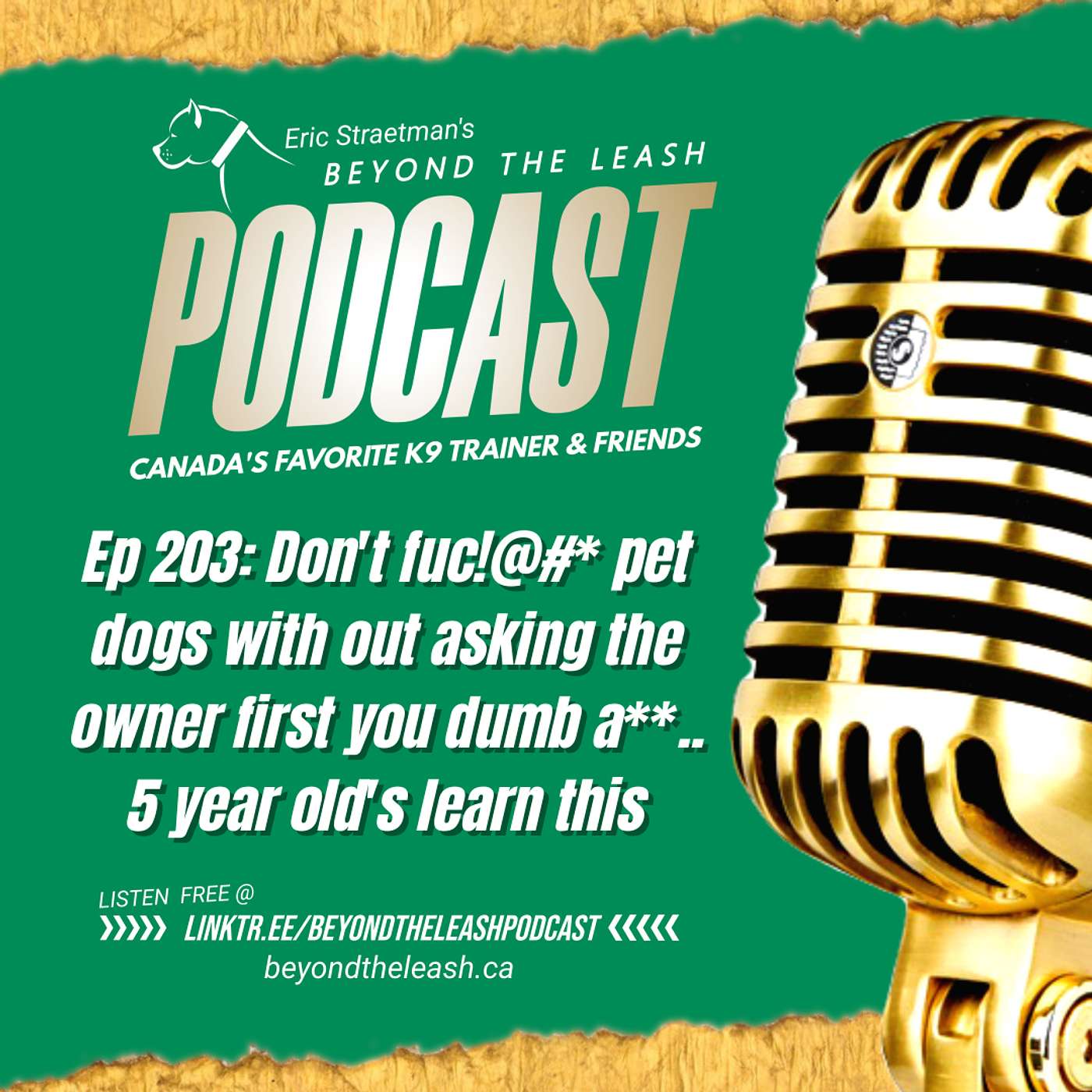 Ep 203: Don't fuc!@#* pet dogs with out asking the owner first you dumb a**...5 year old's learn this