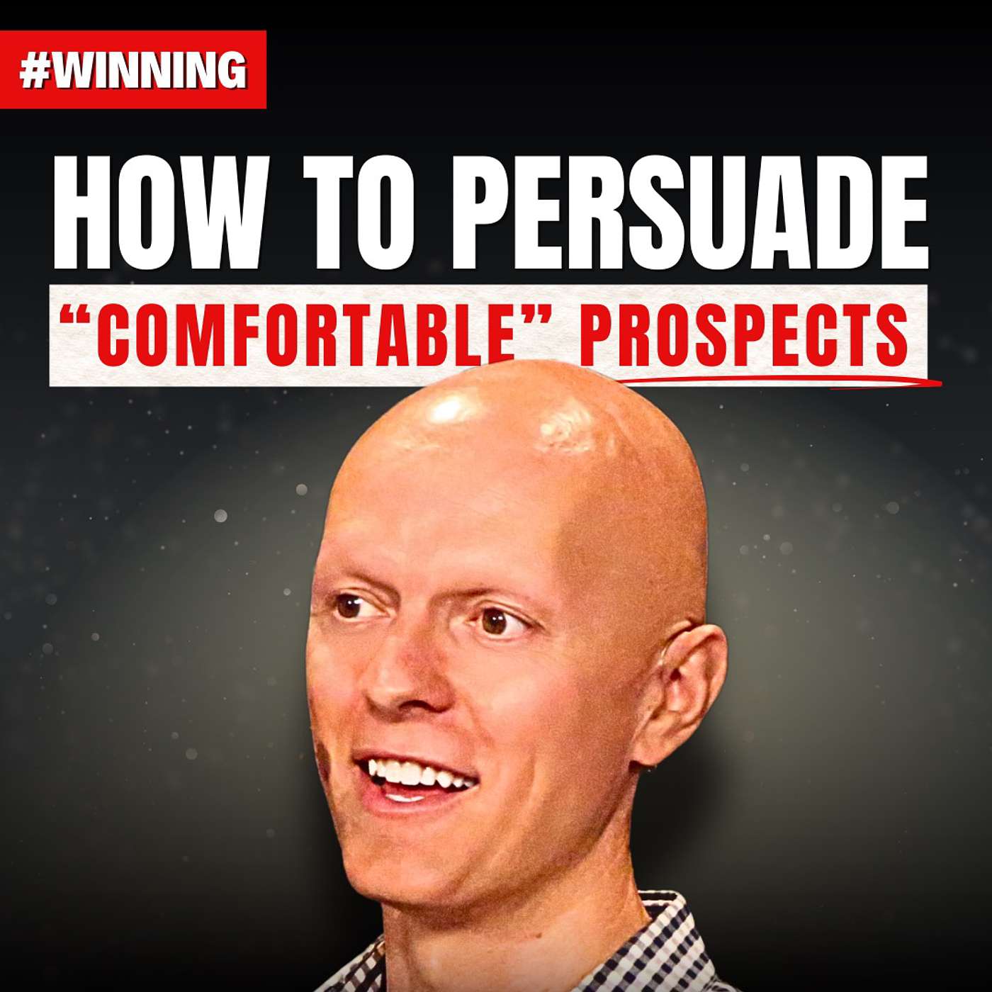 How to Persuade Prospects Who Don't Want to Change