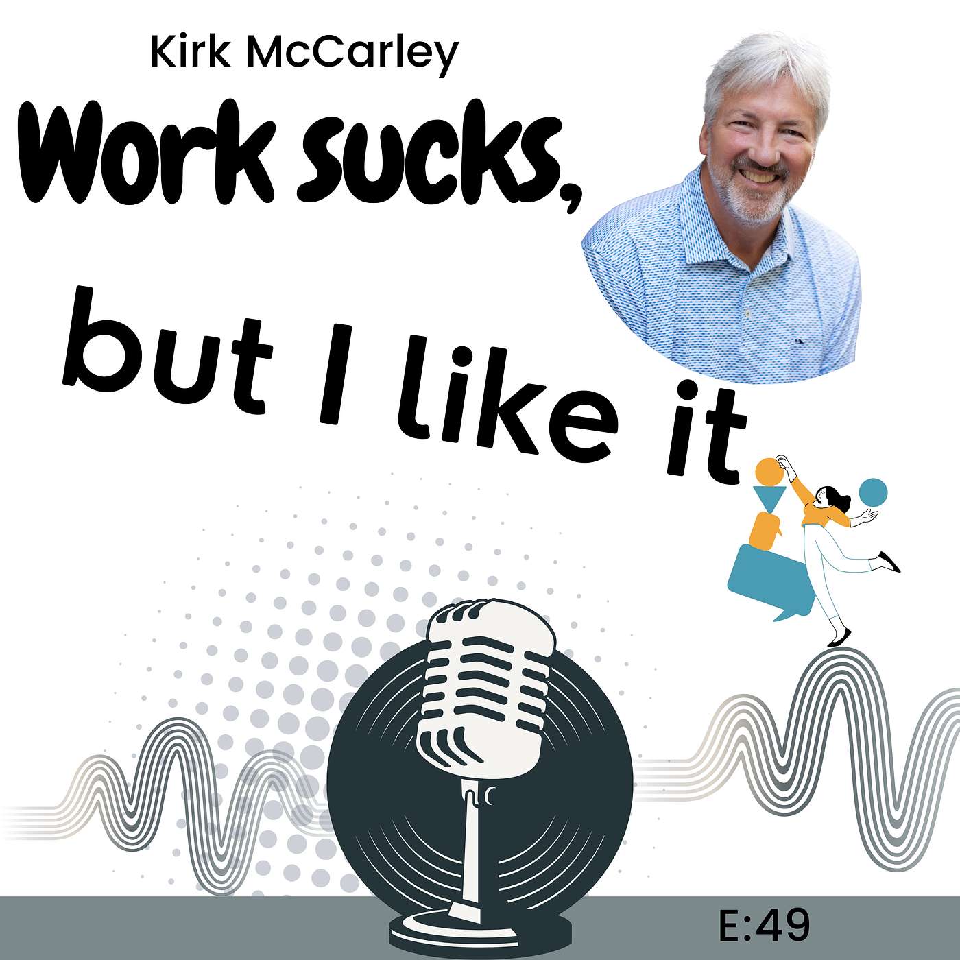 E49: Why Successful People Stop Living by the Clock with Kirk McCarley episode artwork