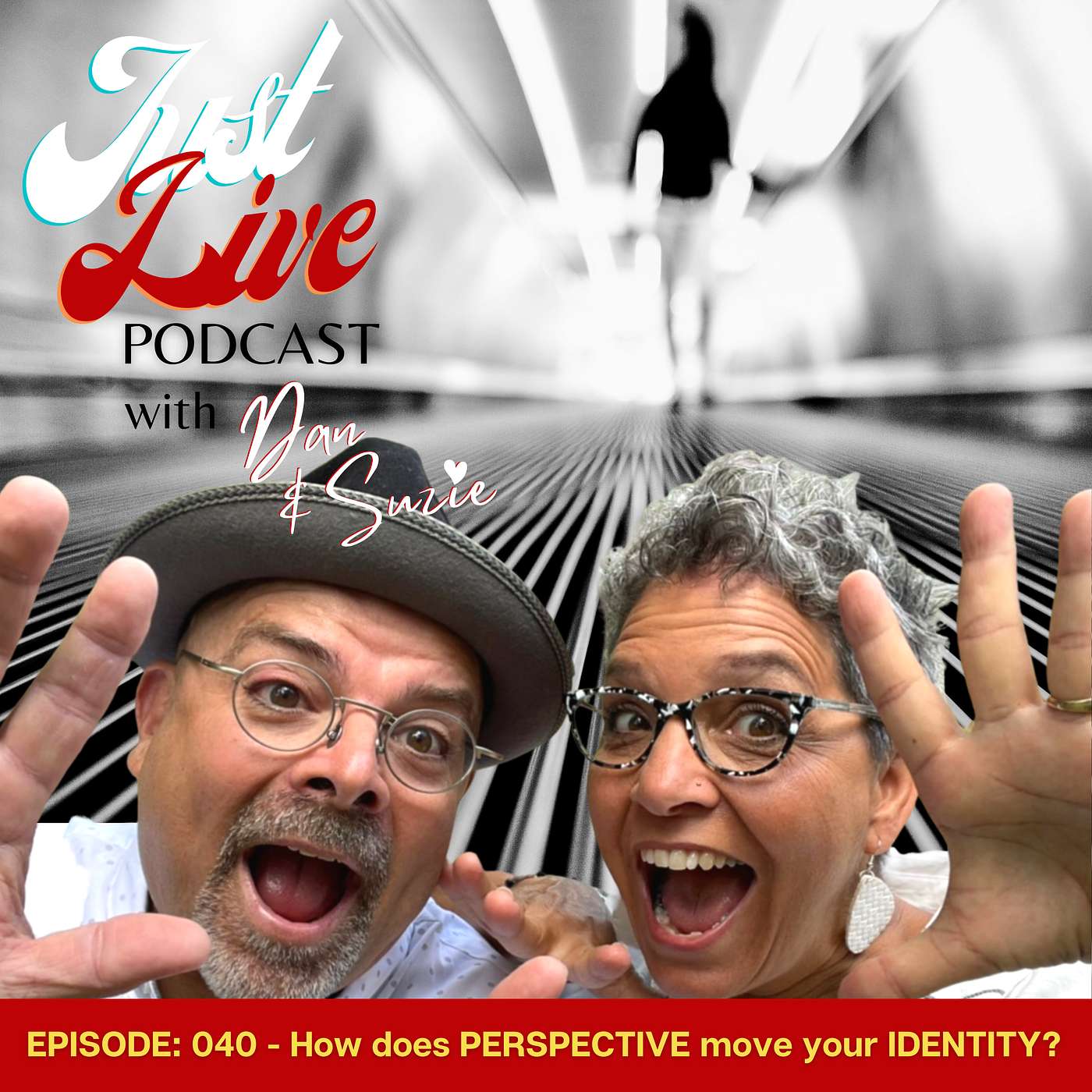 Just Live Podcast 040 - How does PERSPECTIVE move your IDENTITY?