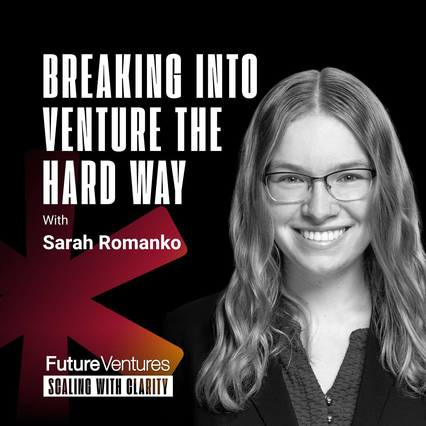 Sarah Romanko — How Grit, Brand, and Deal Flow Win | Future Ventures Podcast Ep. 024