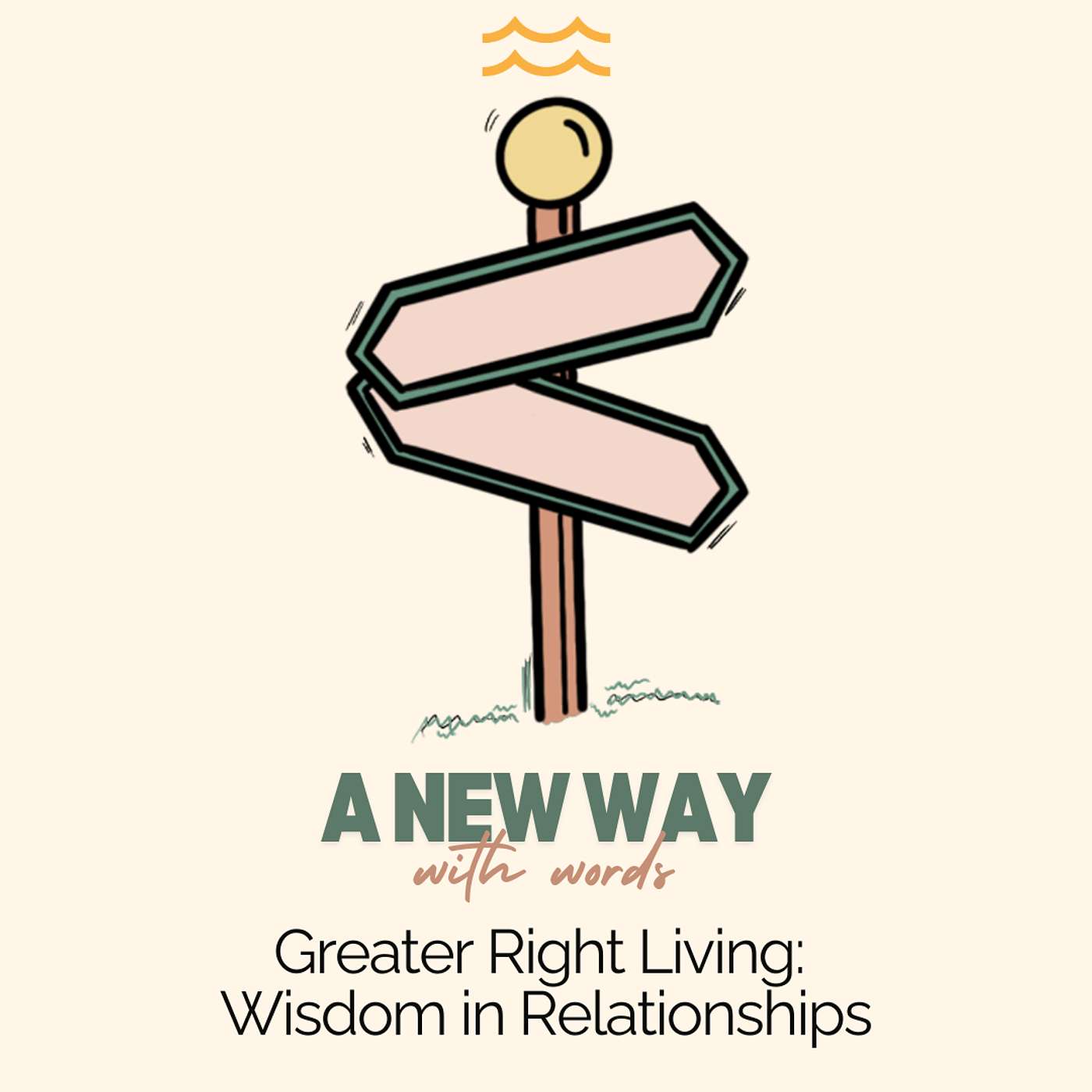 A New Way with Words: Greater Right Living - Wisdom in Relationships