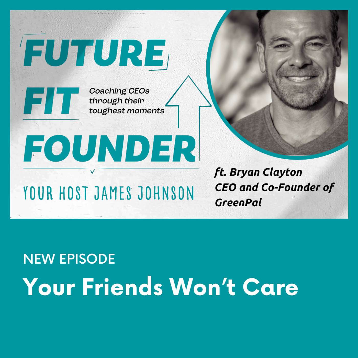 Your friends won’t care with Bryan Clayton of GreenPal